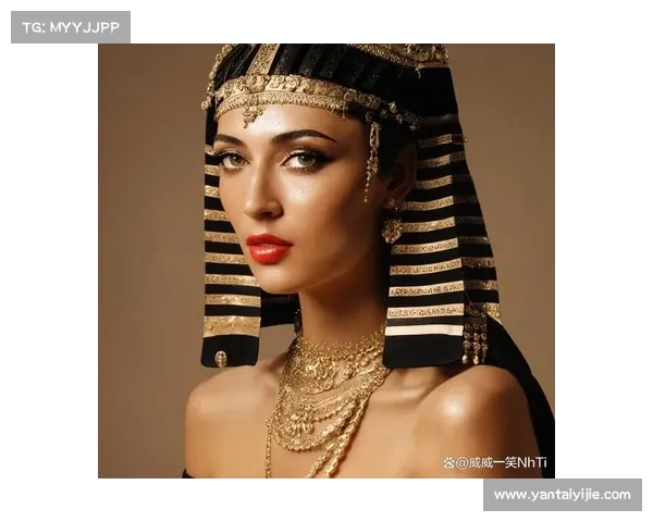 埃及艳后美丽与智慧的双重魅力探析及其历史地位的深刻解读 埃及艳后美丽与智慧的双重魅力探析及其历史地位的深刻解读